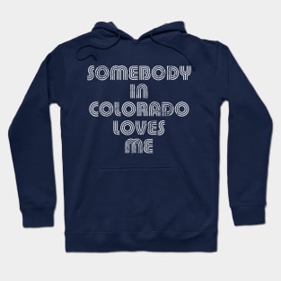 Somebody In Colorado Loves Me Hoodie